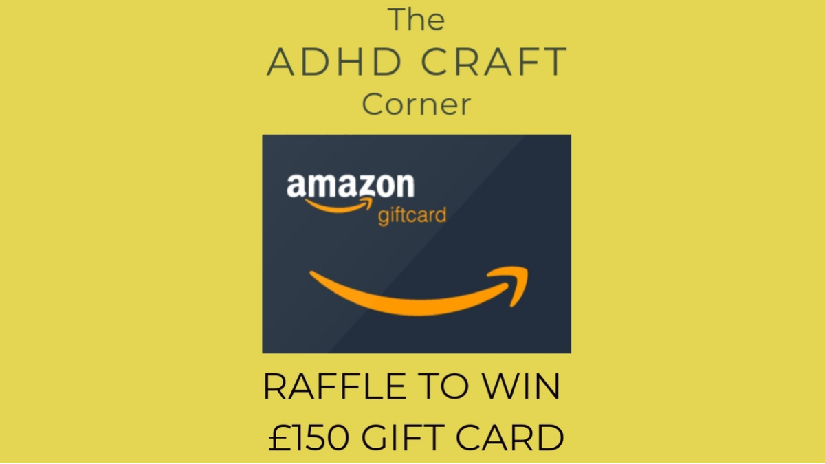 Enter Raffle to Win £150 Amazon Gift Voucher hosted by The ADHD Craft ...