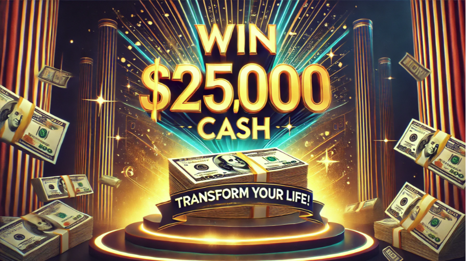 Enter Raffle to Win Win $25,000 Cash - Transform Your Life! hosted by ...