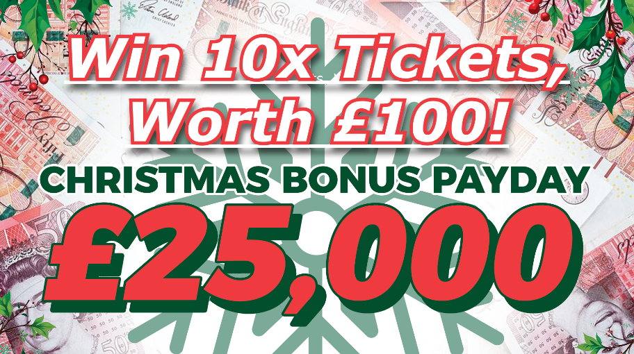 Enter Raffle to Win 10x Tickets Worth £100 into £25k Christmas Payday ...