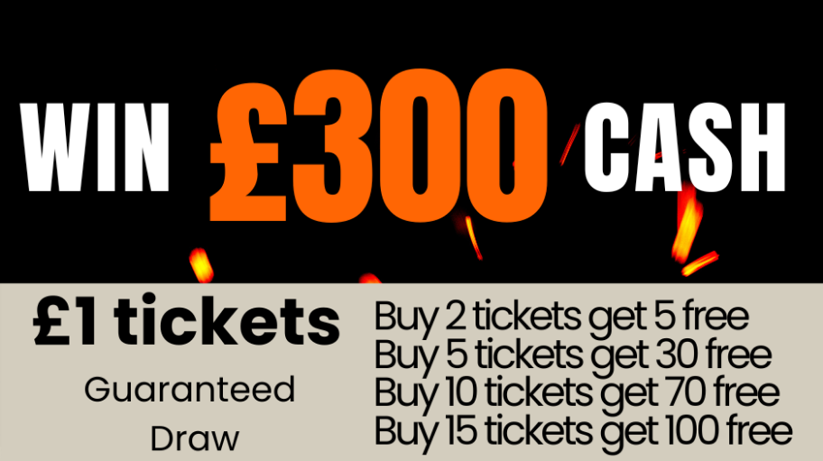 Enter Raffle to Win £300 CASH GUARANTEED DRAW hosted by Fired Up Comps